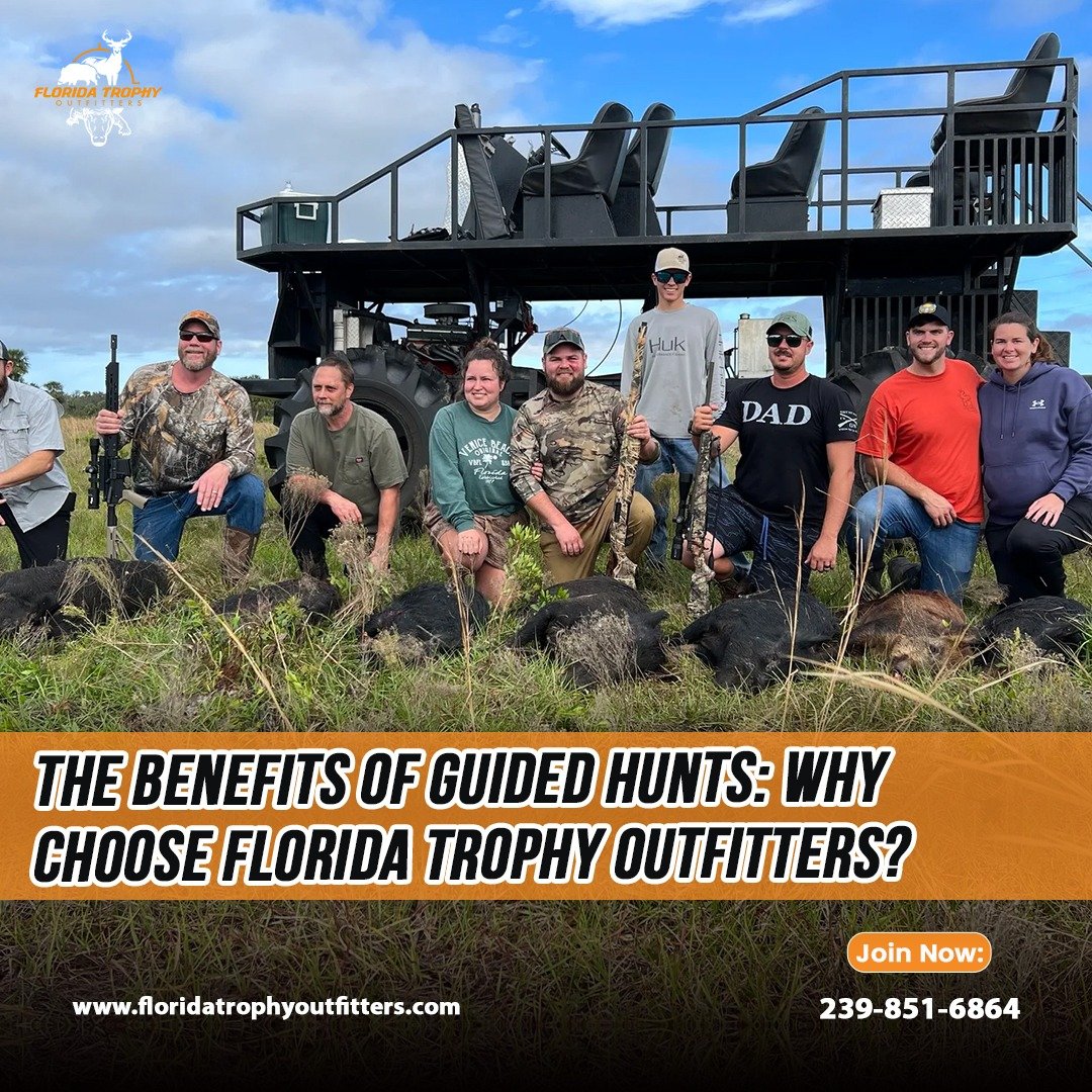 The Benefits of Guided Hunts: Why Choose Florida Trophy Outfitters?